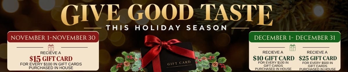 261019 Holiday Gift Cards Holiday gift card banner, November receive a $15 gift card for every $100 in gift cards purchased in house, or in December receive a $10 gift card for every $100 in gift cards purchased in house & receive an additional $25 gift card for every $500 in gift cards purchased in house.